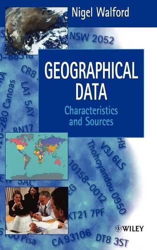 Geographical Data – Characteristics & Sources Walford Hardback Wiley–Blackwell