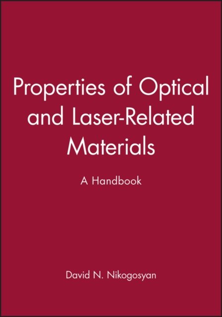 Properties of Optical & Laser–Related Materials – A Handbook Nikogosyan Hardback