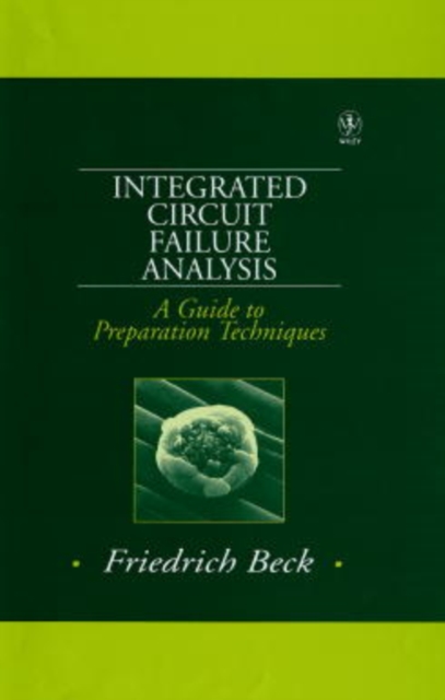 Integrated Circuit Failure Analysis – A Guide to Preparation Techniques Beck