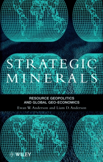 Strategic Minerals – Resource Geopolitics & Global Geo–Economics Anderson