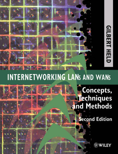 Internetworking Lans and Wans – Concepts, Techniques and Methods 2e Held