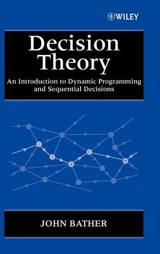 Decision Theory – An Introduction to Dynamic Programming & Sequential Decisions