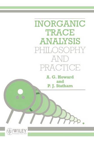 Inorganic Trace Analysis – Philosophy & Practice Howard Paperback 9780471976721