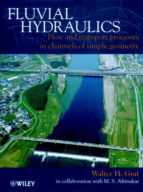 Fluvial Hydraulics – Flow & Transport Processes in  Channels of Simple Geometry