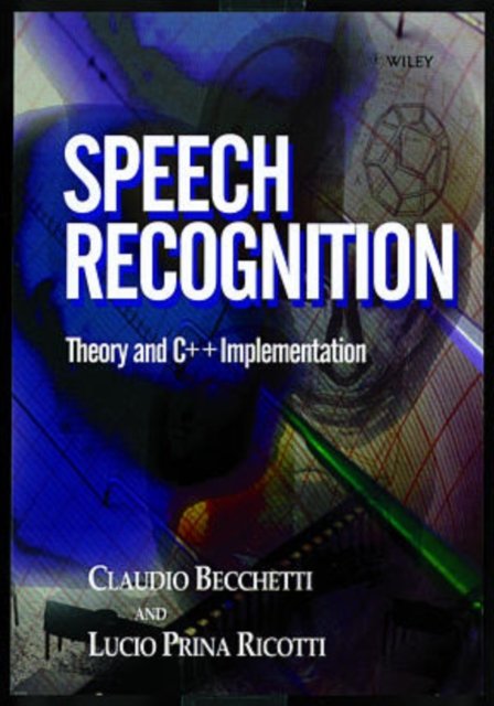 Speech Recognition – Theory & C++ Implementation Becchetti Hardback