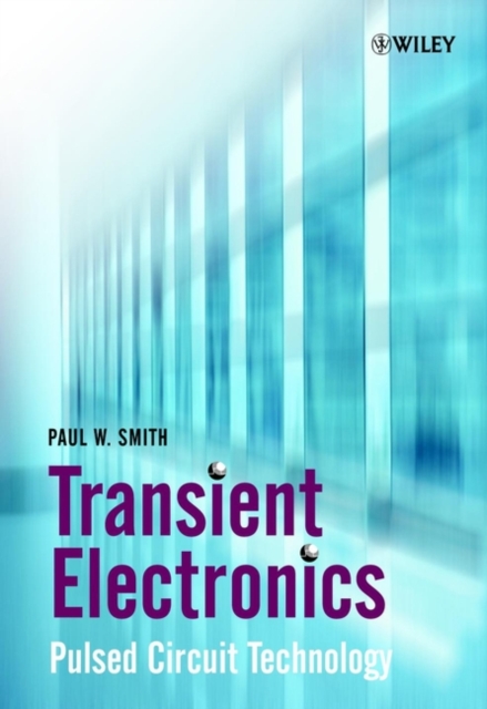 Transient Electronics – Pulsed Circuit Technology Smith Hardback Wiley–Blackwell