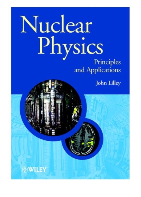 Nuclear Physics – Principles & Applications Lilley Paperback Wiley–Blackwell