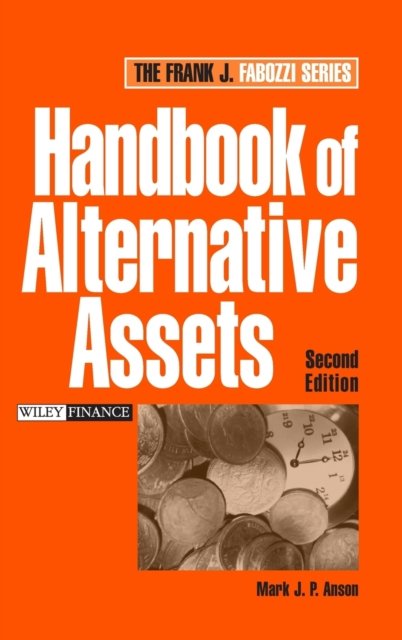 Handbook of Alternative Assets 2e Anson Hardback John Wiley & Sons 9780471980209