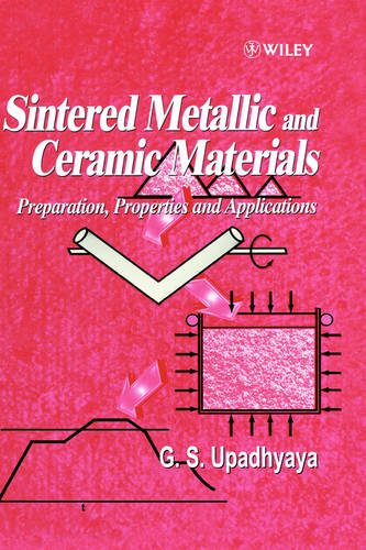 Sintered Metallic & Ceramic Materials – Preparation, Properties & Applications