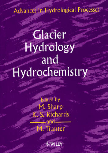 Glacier Hydrology & Hydrochemistry Sharp Paperback Wiley–Blackwell 9780471981688