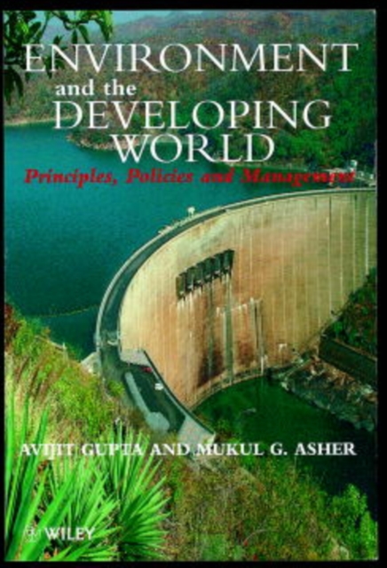 Environment & the Developing World – Principles, Policies and Management Gupta