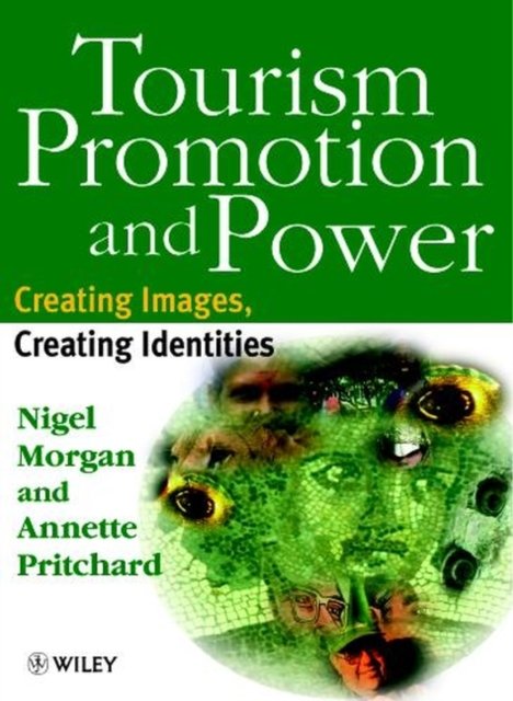 Tourism Promotion & Power – Creating Images, Creating Identities Morgan Hardback