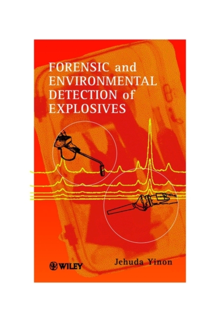 Forensic & Environmental Detection of Explosives Yinon Hardback Wiley–Blackwell