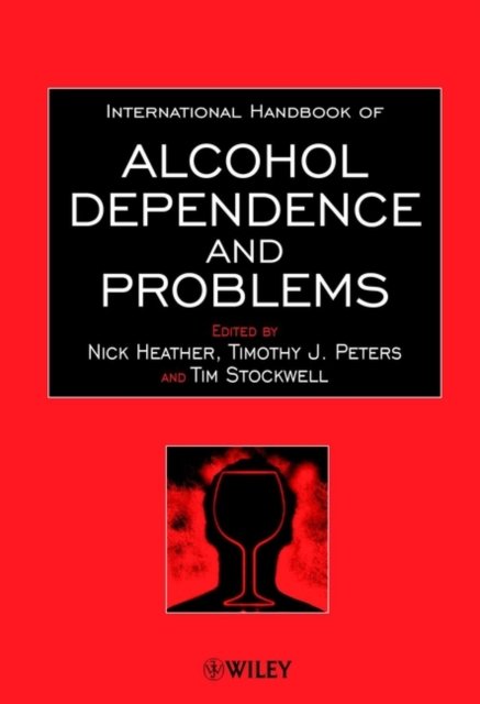 International Handbook of Alcohol Dependence & Problems Heather Hardback
