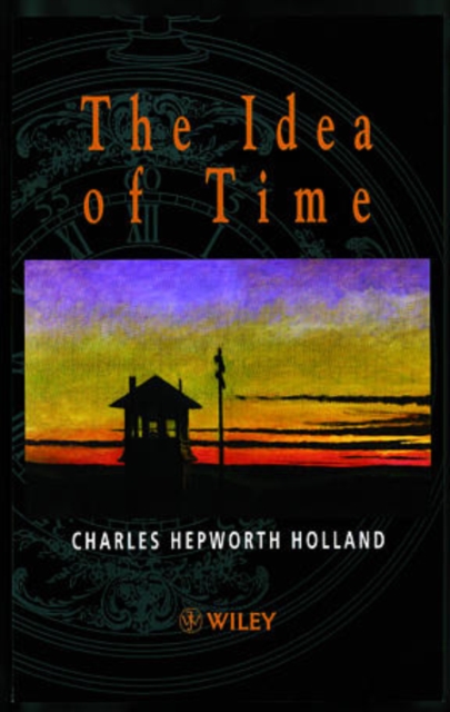 The Idea of Time Holland Hardback Wiley–Blackwell 9780471985457