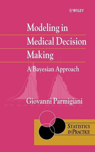 Modeling in Medical Decision Making – A Bayesian Approach Parmigiani Hardback