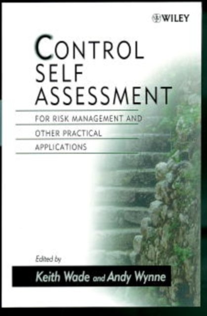 Control Self Assessment – For Risk Management & Other Practical Applications