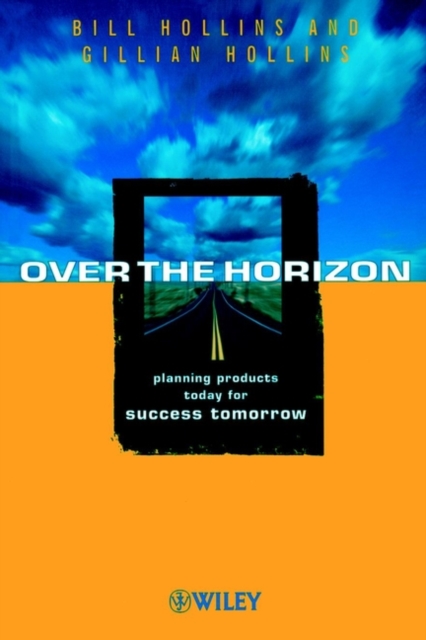 Over the Horizon – Planning Products Today for Success Tomorrow Hollins