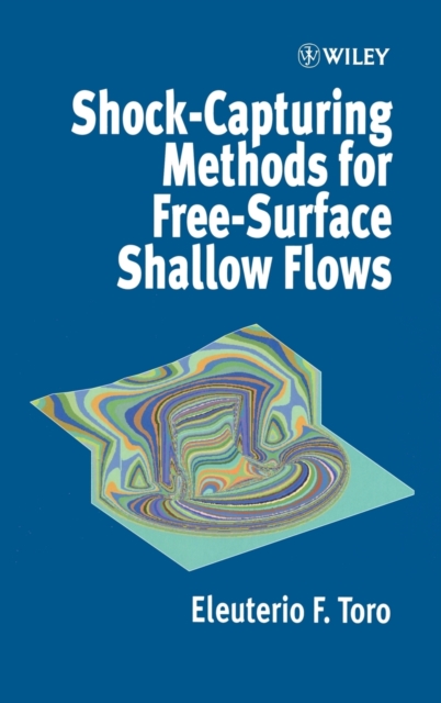 Shock–Capturing Methods for Free–Surface Shallow Flows Toro Hardback