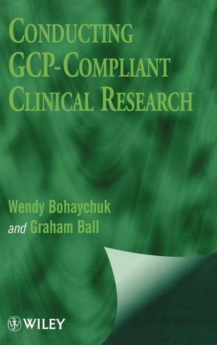 Conducting GCP–Compliant Clinical Research Bohaychuk Hardback Wiley–Blackwell