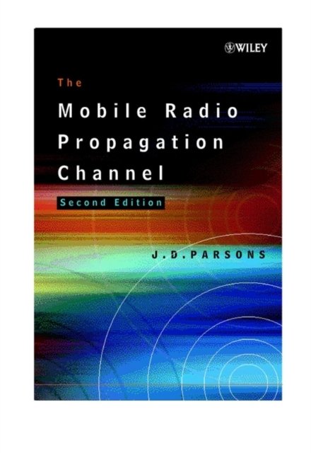 The Mobile Radio Propagation Channel 2e Parsons Hardback Wiley–Blackwell