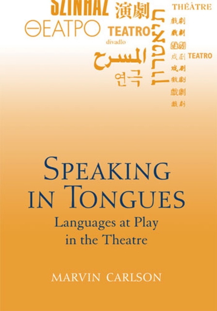Speaking in Tongues – Languages at Play in the Theatre Carlson Paperback