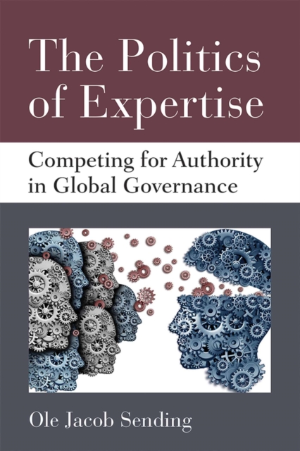 The Politics of Expertise – Competing for Authority in Global Governance Sending