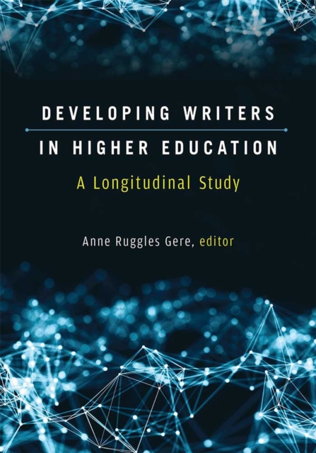 Developing Writers in Higher Education – A Longitudinal Study Gere Paperback