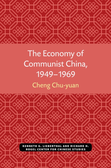 The Economy of Communist China, 1949–1969 Cheng Paperback 9780472038398