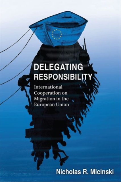 Delegating Responsibility – International Cooperation on Migration in the Europ…