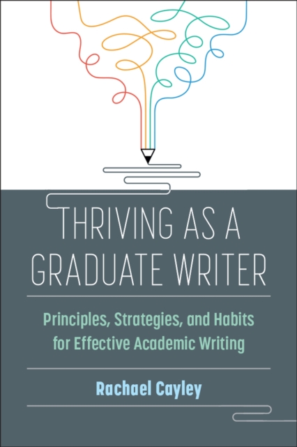 Thriving as a Graduate Writer – Principles, Strategies, and Habits for Effectiv…