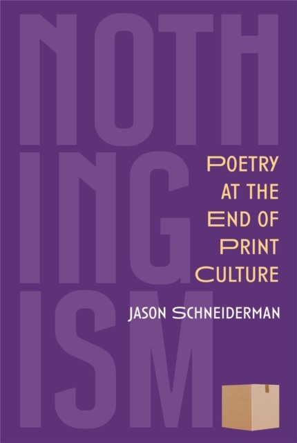 Nothingism – Poetry at the End of Print Culture Schneiderman Paperback