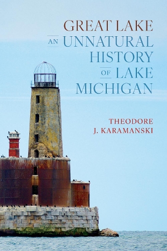 Great Lake – An Unnatural History of Lake Michigan Karamanski Paperback