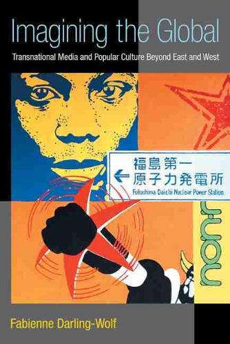Imagining the Global – Transnational Media and Popular Culture Beyond East and …