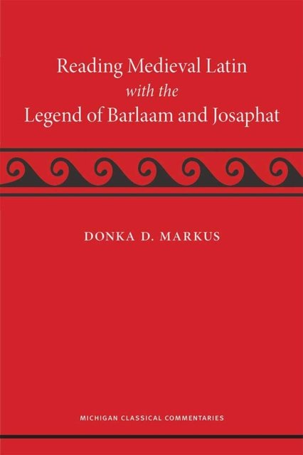 Reading Medieval Latin with the Legend of Barlaam and Josaphat Markus Paperback