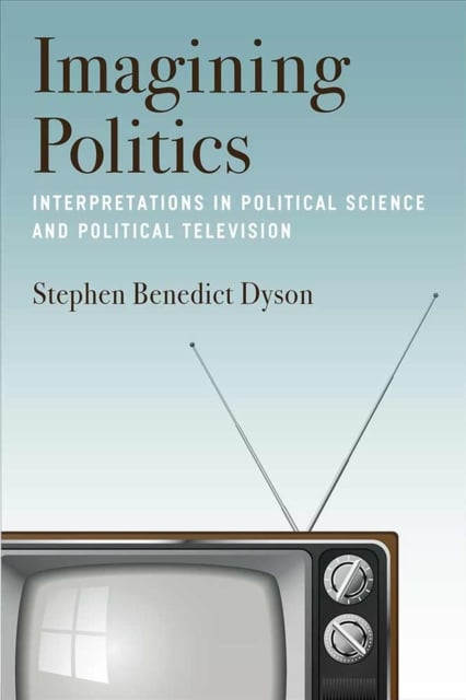 Imagining Politics – Interpretations in Political Science and Political Televis…