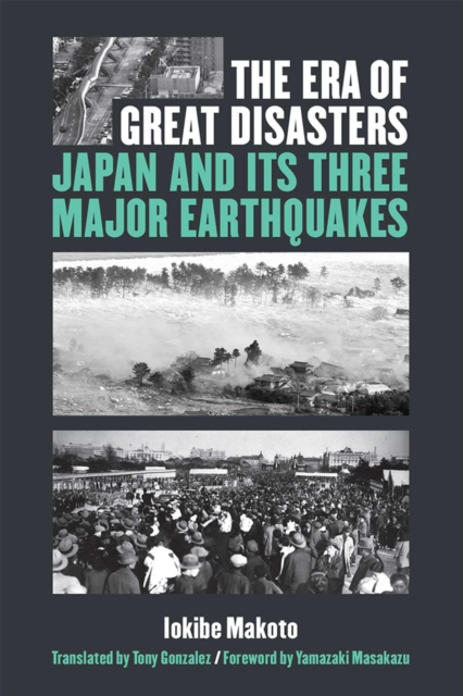 The Era of Great Disasters – Japan and Its Three Major Earthquakes Iokibe