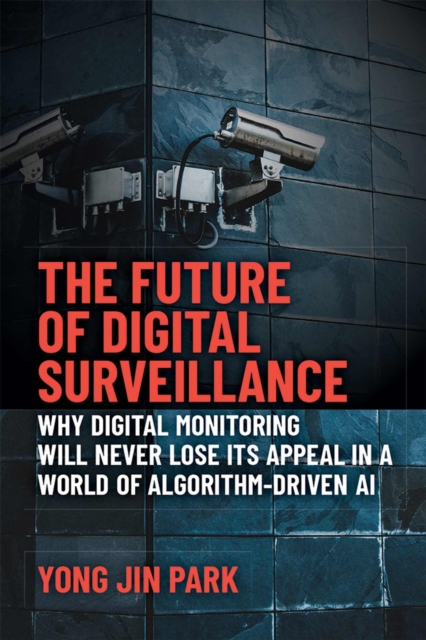 The Future of Digital Surveillance – Why Digital Monitoring Will Never Lose Its…