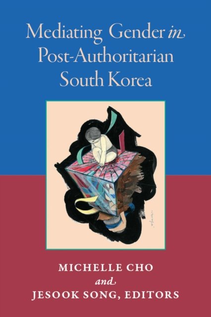 Mediating Gender in Post–Authoritarian South Korea Song Cho Paperback