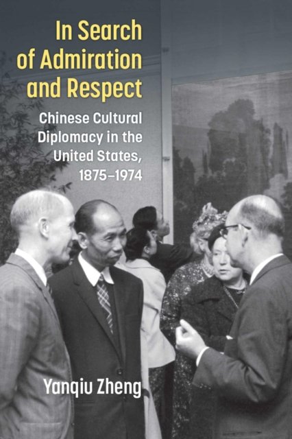 In Search of Admiration and Respect – Chinese Cultural Diplomacy in the United …