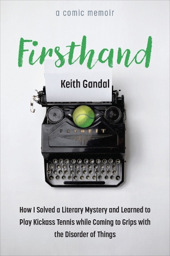 Firsthand – How I Solved a Literary Mystery and Learned to Play Kickass Tennis …