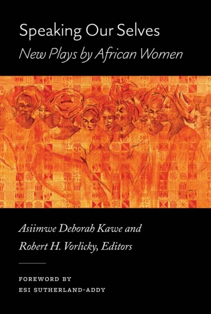 Speaking Our Selves – New Plays by African Women Kawe Vorlicky Paperback