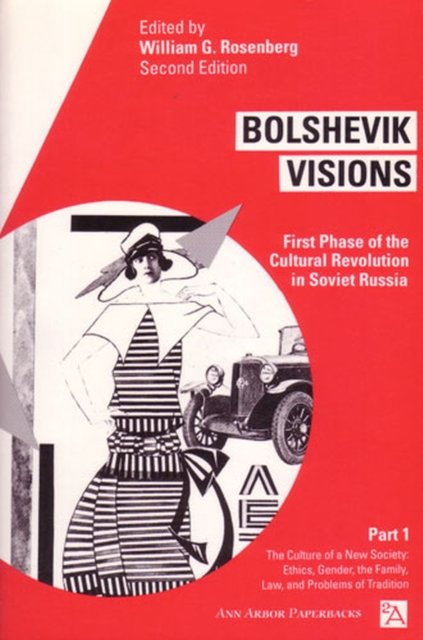 Bolshevik Visions – First Phase of the Cultural Revolution in Soviet Russia, Pa…