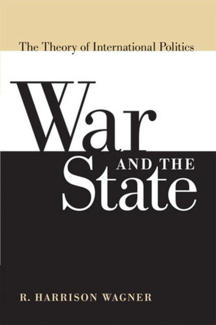 War and the State – The Theory of International Politics Wagner Paperback