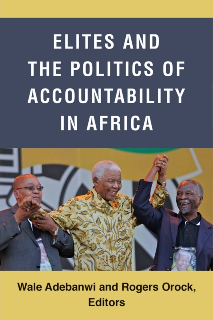 Elites and the Politics of Accountability in Africa Adebanwi Orock Hardback