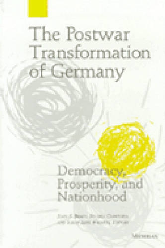 The Postwar Transformation of Germany – Democracy, Prosperity and Nationhood