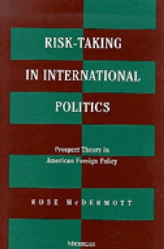 Risk–Taking in International Politics – Prospect Theory in American Foreign Pol…