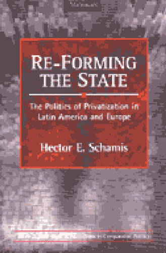 Re–Forming the State – The Politics of Privatization in Latin America and Europ…