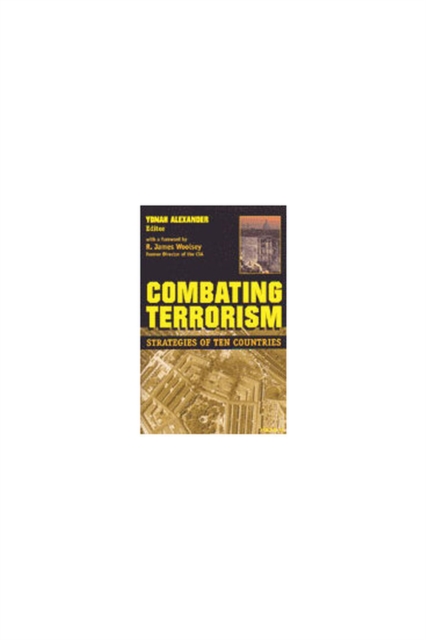 Combating Terrorism – Strategies of Ten Countries Alexander Hardback