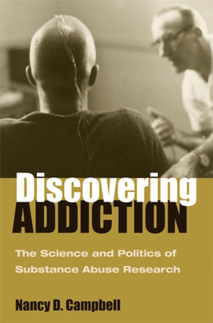 Discovering Addiction – The Science and Politics of Substance Abuse Research